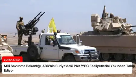 Milli Savunma Bakanlığı, ABD’nin Suriye’deki PKK/YPG Faaliyetlerini Yakından Takip Ediyor