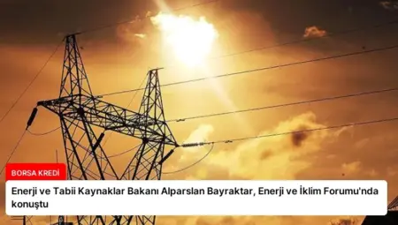 Enerji ve Tabii Kaynaklar Bakanı Alparslan Bayraktar, Enerji ve İklim Forumu’nda konuştu