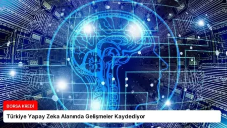 Türkiye Yapay Zeka Alanında Gelişmeler Kaydediyor