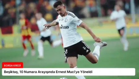 Beşiktaş, 10 Numara Arayışında Ernest Muci’ye Yöneldi