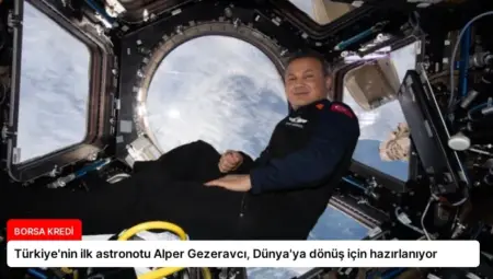 Türkiye’nin ilk astronotu Alper Gezeravcı, Dünya’ya dönüş için hazırlanıyor