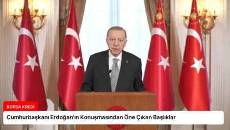 Cumhurbaşkanı Erdoğan’ın Konuşmasından Öne Çıkan Başlıklar
