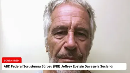 ABD Federal Soruşturma Bürosu (FBI) Jeffrey Epstein Davasıyla Suçlandı