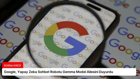 Google, Yapay Zeka Sohbet Robotu Gemma Model Ailesini Duyurdu