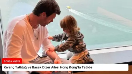 Kıvanç Tatlıtuğ ve Başak Dizer Ailesi Hong Kong’ta Tatilde