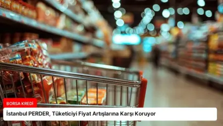 İstanbul PERDER, Tüketiciyi Fiyat Artışlarına Karşı Koruyor