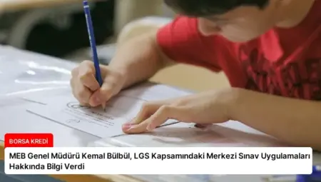 MEB Genel Müdürü Kemal Bülbül, LGS Kapsamındaki Merkezi Sınav Uygulamaları Hakkında Bilgi Verdi
