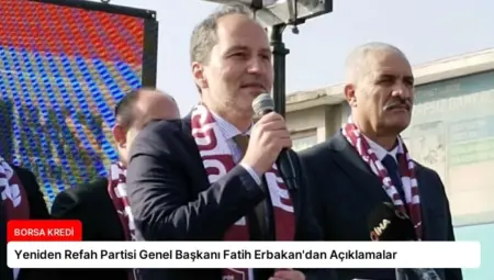 Yeniden Refah Partisi Genel Başkanı Fatih Erbakan’dan Açıklamalar