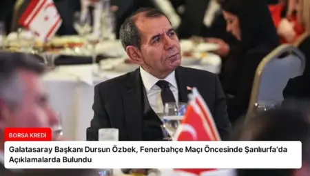 Galatasaray Başkanı Dursun Özbek, Fenerbahçe Maçı Öncesinde Şanlıurfa’da Açıklamalarda Bulundu