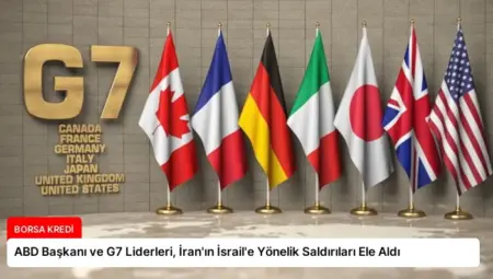 ABD Başkanı ve G7 Liderleri, İran’ın İsrail’e Yönelik Saldırıları Ele Aldı