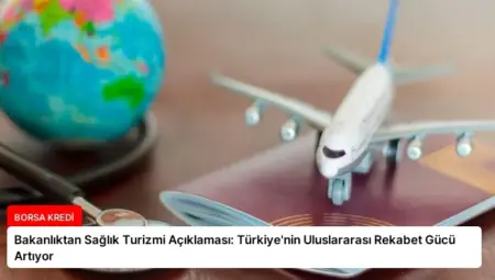 Bakanlıktan Sağlık Turizmi Açıklaması: Türkiye’nin Uluslararası Rekabet Gücü Artıyor