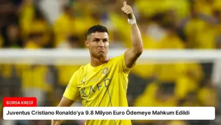 Juventus Cristiano Ronaldo’ya 9.8 Milyon Euro Ödemeye Mahkum Edildi