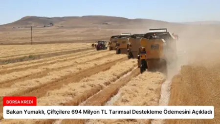 Bakan Yumaklı, Çiftçilere 694 Milyon TL Tarımsal Destekleme Ödemesini Açıkladı