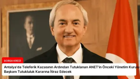 Antalya’da Teleferik Kazasının Ardından Tutuklanan ANET’in Önceki Yönetim Kurulu Başkanı Tutukluluk Kararına İtiraz Edecek