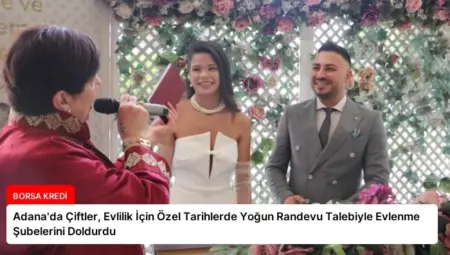 Adana’da Çiftler, Evlilik İçin Özel Tarihlerde Yoğun Randevu Talebiyle Evlenme Şubelerini Doldurdu