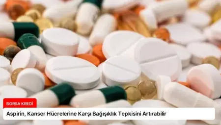 Aspirin, Kanser Hücrelerine Karşı Bağışıklık Tepkisini Artırabilir