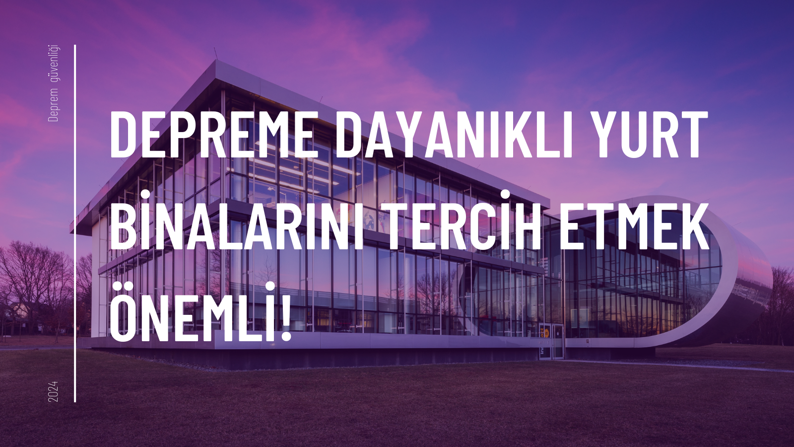 Depreme dayanıklı yurt binalarını tercih etmek önemli!