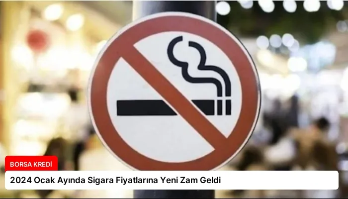 2024 Ocak Ayında Sigara Fiyatlarına Yeni Zam Geldi