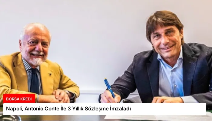 Napoli, Antonio Conte İle 3 Yıllık Sözleşme İmzaladı