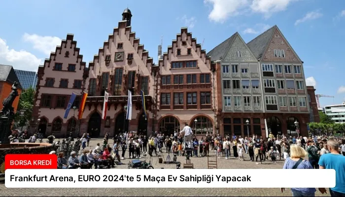 Frankfurt Arena, EURO 2024’te 5 Maça Ev Sahipliği Yapacak