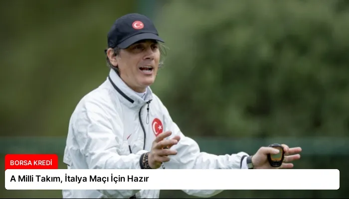 A Milli Takım, İtalya Maçı İçin Hazır