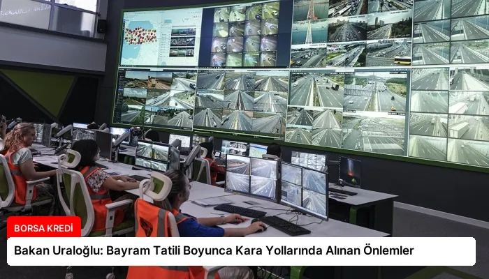 Bakan Uraloğlu: Bayram Tatili Boyunca Kara Yollarında Alınan Önlemler