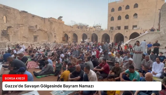 Gazze’de Savaşın Gölgesinde Bayram Namazı