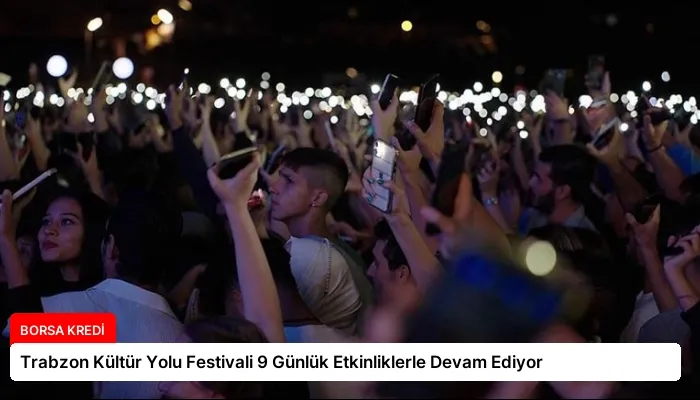 Trabzon Kültür Yolu Festivali 9 Günlük Etkinliklerle Devam Ediyor