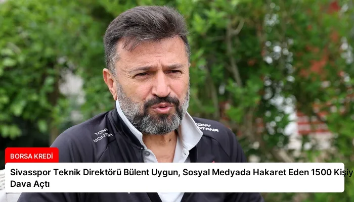 Sivasspor Teknik Direktörü Bülent Uygun, Sosyal Medyada Hakaret Eden 1500 Kişiye Dava Açtı