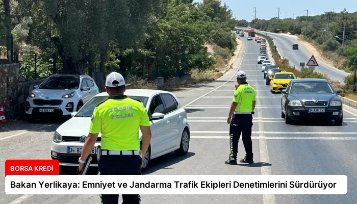 Bakan Yerlikaya: Emniyet ve Jandarma Trafik Ekipleri Denetimlerini Sürdürüyor