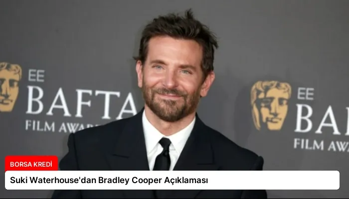 Suki Waterhouse’dan Bradley Cooper Açıklaması