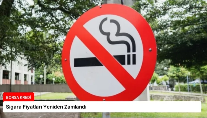 Sigara Fiyatları Yeniden Zamlandı