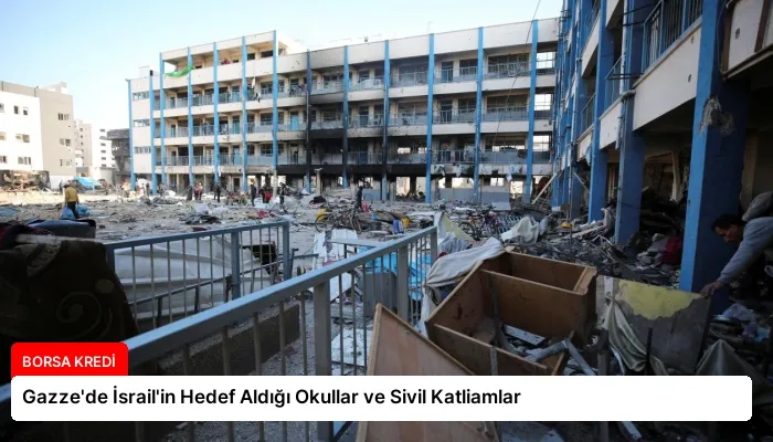 Gazze’de İsrail’in Hedef Aldığı Okullar ve Sivil Katliamlar