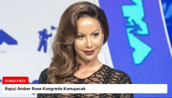 Rapçi Amber Rose Kongrede Konuşacak