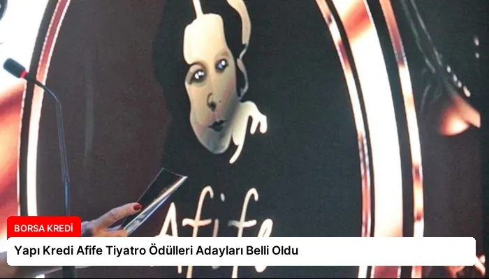 Yapı Kredi Afife Tiyatro Ödülleri Adayları Belli Oldu