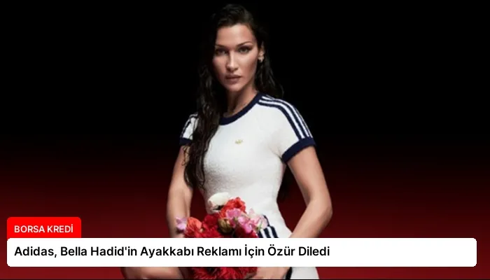 Adidas, Bella Hadid’in Ayakkabı Reklamı İçin Özür Diledi