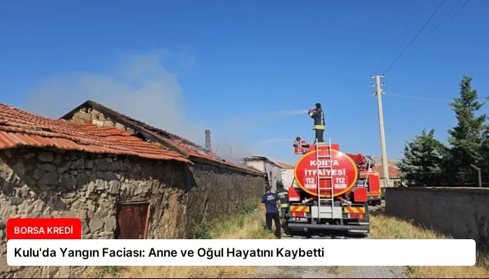 Kulu’da Yangın Faciası: Anne ve Oğul Hayatını Kaybetti