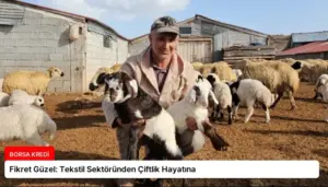 Fikret Güzel: Tekstil Sektöründen Çiftlik Hayatına