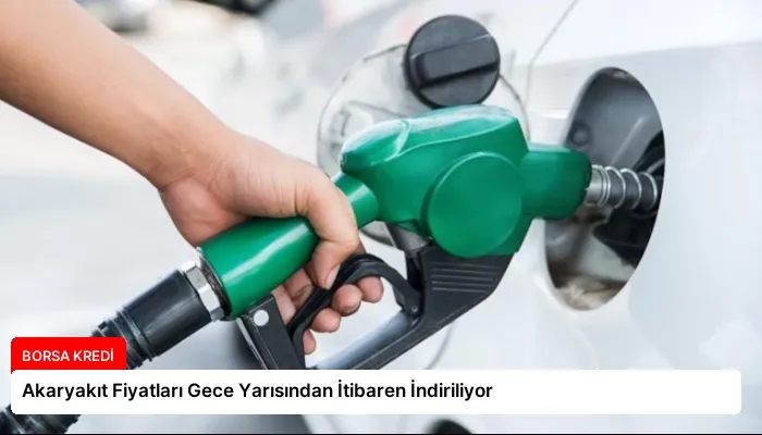 Akaryakıt Fiyatları Gece Yarısından İtibaren İndiriliyor