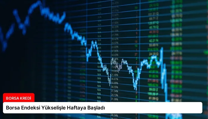 Borsa Endeksi Yükselişle Haftaya Başladı