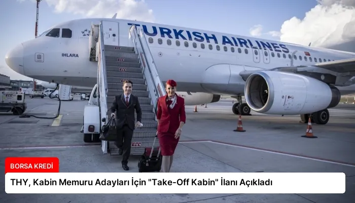 THY, Kabin Memuru Adayları İçin “Take-Off Kabin” İlanı Açıkladı