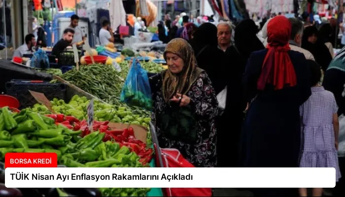 TÜİK Nisan Ayı Enflasyon Rakamlarını Açıkladı