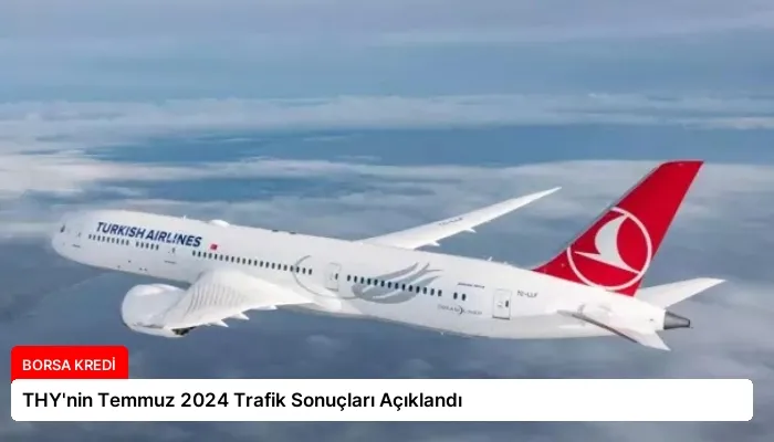 THY’nin Temmuz 2024 Trafik Sonuçları Açıklandı
