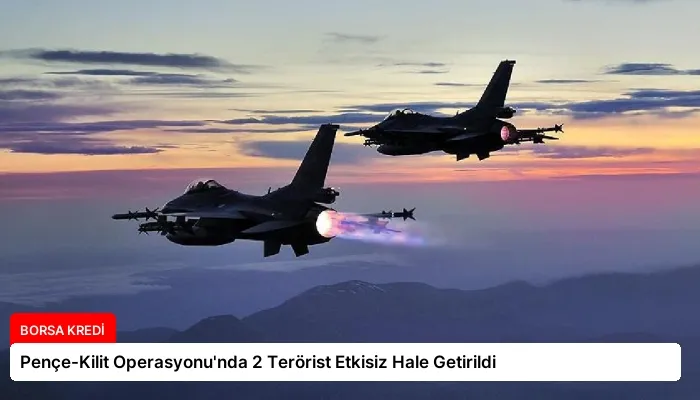 Pençe-Kilit Operasyonu’nda 2 Terörist Etkisiz Hale Getirildi