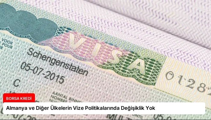 Almanya ve Diğer Ülkelerin Vize Politikalarında Değişiklik Yok