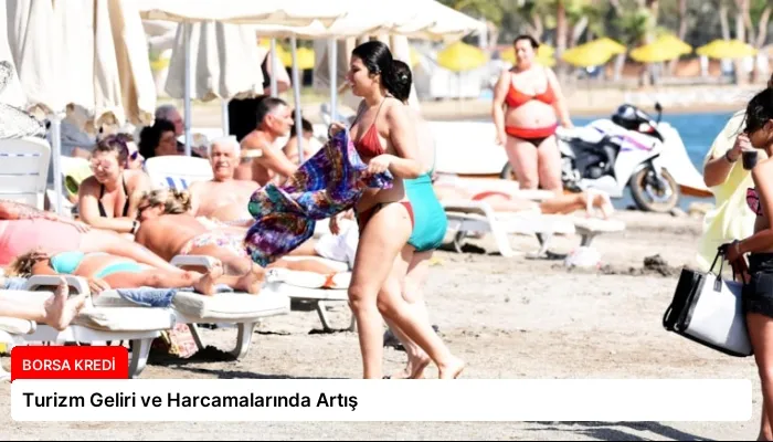 Turizm Geliri ve Harcamalarında Artış