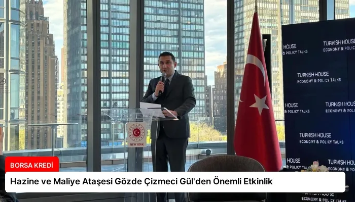 Hazine ve Maliye Ataşesi Gözde Çizmeci Gül’den Önemli Etkinlik