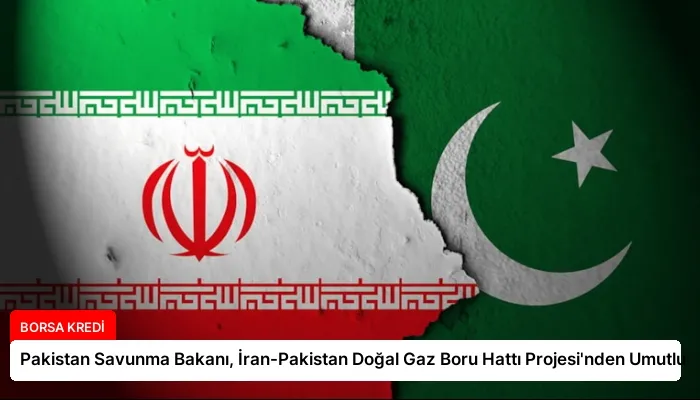 Pakistan Savunma Bakanı, İran-Pakistan Doğal Gaz Boru Hattı Projesi’nden Umutlu