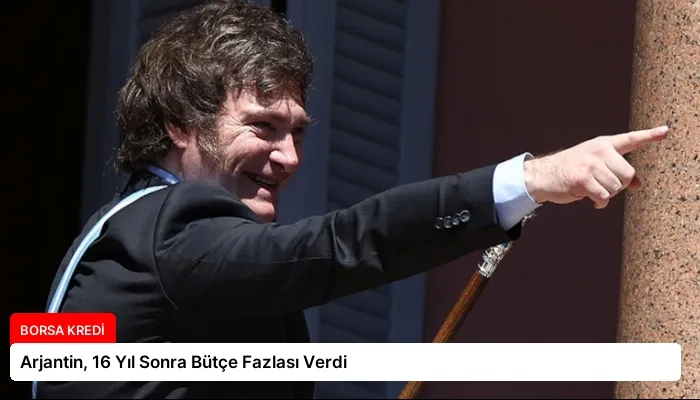 Arjantin, 16 Yıl Sonra Bütçe Fazlası Verdi