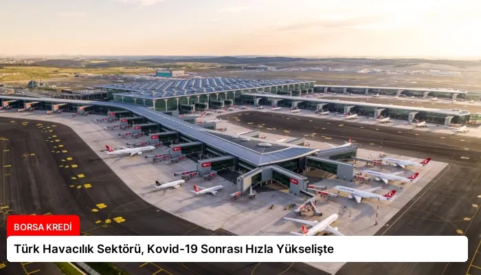 Türk Havacılık Sektörü, Kovid-19 Sonrası Hızla Yükselişte